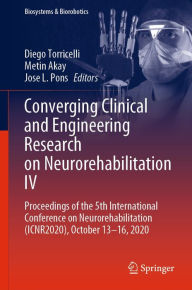 Title: Converging Clinical and Engineering Research on Neurorehabilitation IV: Proceedings of the 5th International Conference on Neurorehabilitation (ICNR2020), October 13-16, 2020, Author: Diego Torricelli