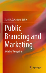 Title: Public Branding and Marketing: A Global Viewpoint, Author: Staci M. Zavattaro