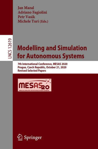 Modelling and Simulation for Autonomous Systems: 7th International Conference, MESAS 2020, Prague, Czech Republic, October 21, 2020, Revised Selected Papers