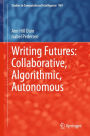 Writing Futures: Collaborative, Algorithmic, Autonomous