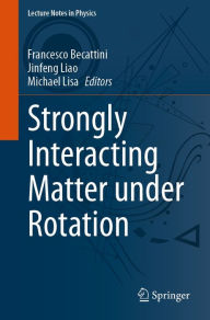Title: Strongly Interacting Matter under Rotation, Author: Francesco Becattini