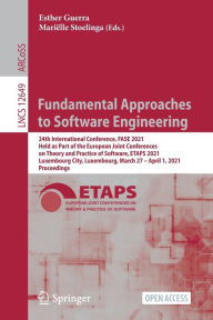 Title: Fundamental Approaches to Software Engineering: 24th International Conference, FASE 2021, Held as Part of the European Joint Conferences on Theory and Practice of Software, ETAPS 2021, Luxembourg City, Luxembourg, March 27 - April 1, 2021, Proceedings, Author: Esther Guerra