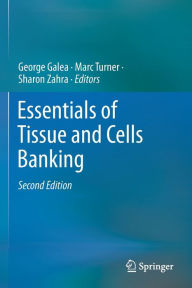 Title: Essentials of Tissue and Cells Banking, Author: George Galea