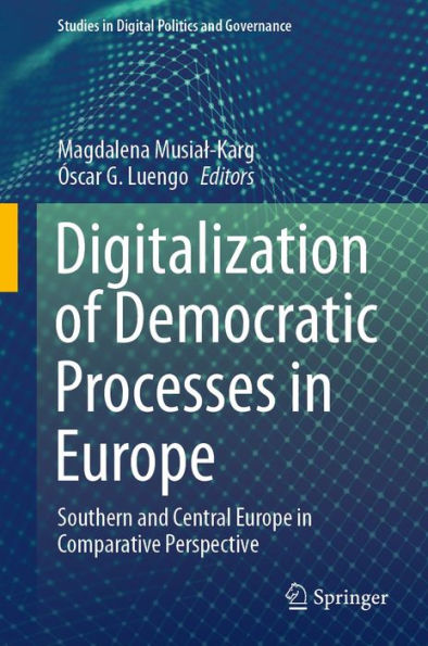 Digitalization of Democratic Processes in Europe: Southern and Central Europe in Comparative Perspective