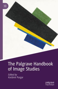 Title: The Palgrave Handbook of Image Studies, Author: Kresimir Purgar
