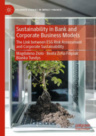 Title: Sustainability in Bank and Corporate Business Models: The Link between ESG Risk Assessment and Corporate Sustainability, Author: Magdalena Ziolo