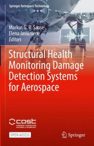Title: Structural Health Monitoring Damage Detection Systems for Aerospace, Author: Markus G. R. Sause