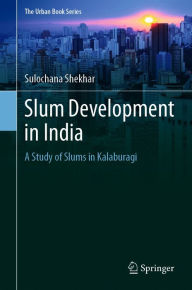 Title: Slum Development in India: A Study of Slums in Kalaburagi, Author: Sulochana Shekhar