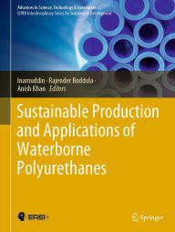 Title: Sustainable Production and Applications of Waterborne Polyurethanes, Author: Inamuddin