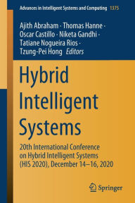 Title: Hybrid Intelligent Systems: 20th International Conference on Hybrid Intelligent Systems (HIS 2020), December 14-16, 2020, Author: Ajith Abraham