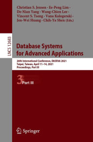 Title: Database Systems for Advanced Applications: 26th International Conference, DASFAA 2021, Taipei, Taiwan, April 11-14, 2021, Proceedings, Part III, Author: Christian S. Jensen