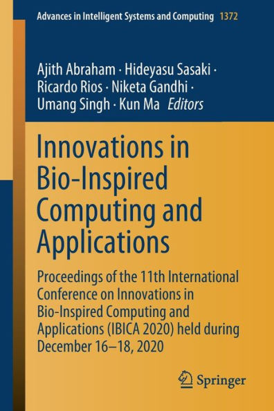 Innovations in Bio-Inspired Computing and Applications: Proceedings of the 11th International Conference on Innovations in Bio-Inspired Computing and Applications (IBICA 2020) held during December 16-18, 2020