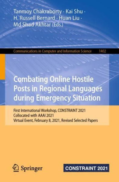 Combating Online Hostile Posts in Regional Languages during Emergency Situation: First International Workshop, CONSTRAINT 2021, Collocated with AAAI 2021, Virtual Event, February 8, 2021, Revised Selected Papers