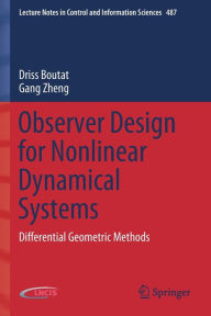 Title: Observer Design for Nonlinear Dynamical Systems: Differential Geometric Methods, Author: Driss Boutat