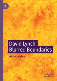 Title: David Lynch: Blurred Boundaries, Author: Anne Jerslev