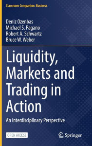 Title: Liquidity, Markets and Trading in Action: An Interdisciplinary Perspective, Author: Deniz Ozenbas