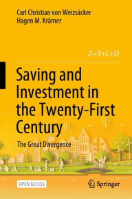 Title: Saving and Investment in the Twenty-First Century: The Great Divergence, Author: Carl Christian von Weizsäcker