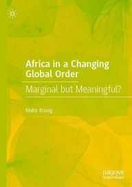 Title: Africa in a Changing Global Order: Marginal but Meaningful?, Author: Malte Brosig