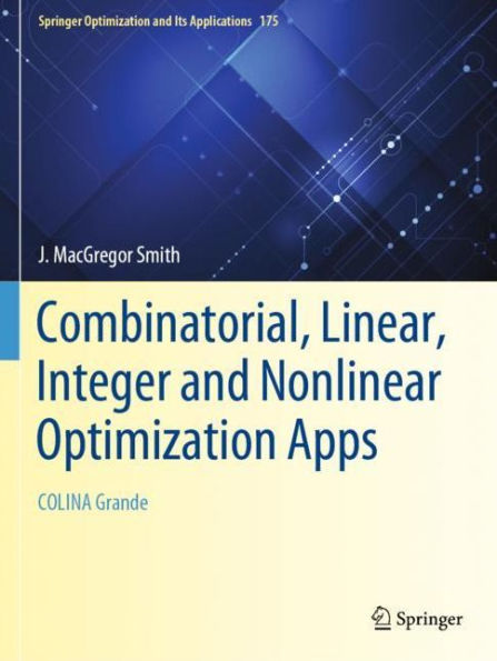 Combinatorial, Linear, Integer and Nonlinear Optimization Apps: COLINA Grande