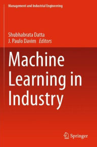 Title: Machine Learning in Industry, Author: Shubhabrata Datta