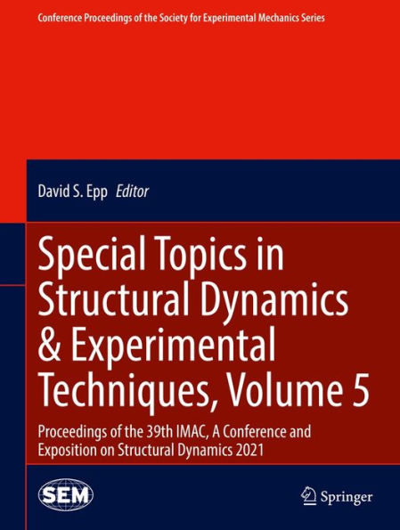 Special Topics in Structural Dynamics & Experimental Techniques, Volume 5: Proceedings of the 39th IMAC, A Conference and Exposition on Structural Dynamics 2021