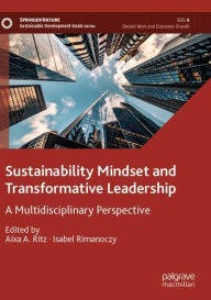 Title: Sustainability Mindset and Transformative Leadership: A Multidisciplinary Perspective, Author: Aixa A. Ritz