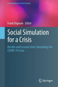 Title: Social Simulation for a Crisis: Results and Lessons from Simulating the COVID-19 Crisis, Author: Frank Dignum