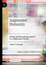 Augmented Humanity: Being and Remaining Agentic in a Digitalized World