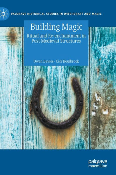 Building Magic: Ritual and Re-enchantment in Post-Medieval Structures
