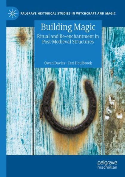 Building Magic: Ritual and Re-enchantment in Post-Medieval Structures
