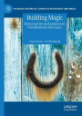 Building Magic: Ritual and Re-enchantment in Post-Medieval Structures
