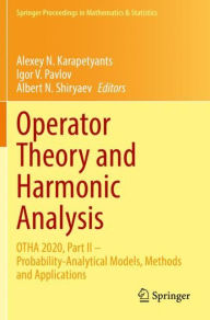 Title: Operator Theory and Harmonic Analysis: OTHA 2020, Part II - Probability-Analytical Models, Methods and Applications, Author: Alexey N. Karapetyants