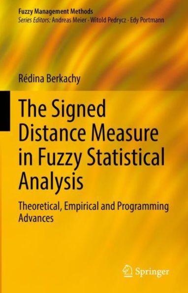 The Signed Distance Measure in Fuzzy Statistical Analysis: Theoretical, Empirical and Programming Advances