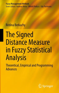 Title: The Signed Distance Measure in Fuzzy Statistical Analysis: Theoretical, Empirical and Programming Advances, Author: Rédina Berkachy