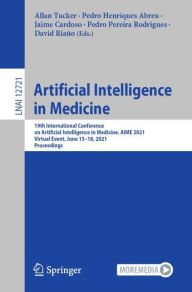Title: Artificial Intelligence in Medicine: 19th International Conference on Artificial Intelligence in Medicine, AIME 2021, Virtual Event, June 15-18, 2021, Proceedings, Author: Allan Tucker