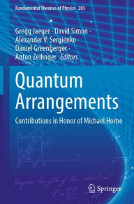 Title: Quantum Arrangements: Contributions in Honor of Michael Horne, Author: Gregg Jaeger