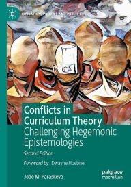 Title: Conflicts in Curriculum Theory: Challenging Hegemonic Epistemologies, Author: João M. Paraskeva