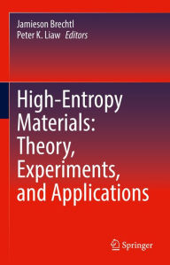 Title: High-Entropy Materials: Theory, Experiments, and Applications, Author: Jamieson Brechtl