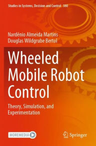 Title: Wheeled Mobile Robot Control: Theory, Simulation, and Experimentation, Author: Nardênio Almeida Martins