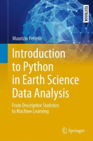 Title: Introduction to Python in Earth Science Data Analysis: From Descriptive Statistics to Machine Learning, Author: Maurizio Petrelli