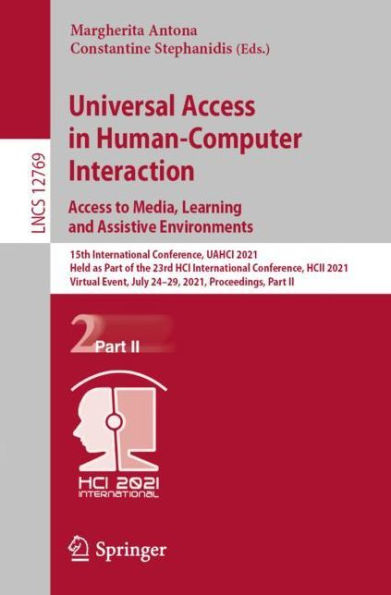 Universal Access in Human-Computer Interaction. Access to Media, Learning and Assistive Environments: 15th International Conference, UAHCI 2021, Held as Part of the 23rd HCI International Conference, HCII 2021, Virtual Event, July 24-29, 2021, Proceedings
