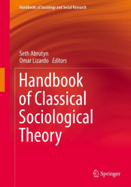 Title: Handbook of Classical Sociological Theory, Author: Seth Abrutyn