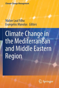Title: Climate Change in the Mediterranean and Middle Eastern Region, Author: Walter Leal Filho