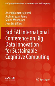 Title: 3rd EAI International Conference on Big Data Innovation for Sustainable Cognitive Computing, Author: Anandakumar Haldorai