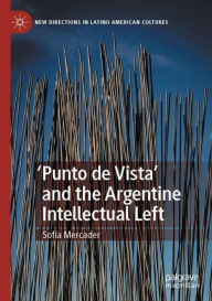 Title: 'Punto de Vista' and the Argentine Intellectual Left, Author: Sofïa Mercader