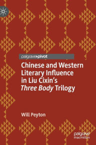 Title: Chinese and Western Literary Influence in Liu Cixin's Three Body Trilogy, Author: Will Peyton