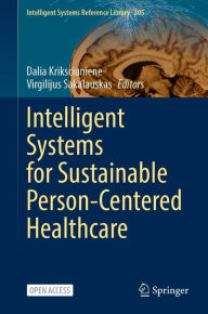 Title: Intelligent Systems for Sustainable Person-Centered Healthcare, Author: Dalia Kriksciuniene