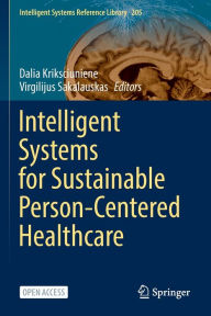 Title: Intelligent Systems for Sustainable Person-Centered Healthcare, Author: Dalia Kriksciuniene