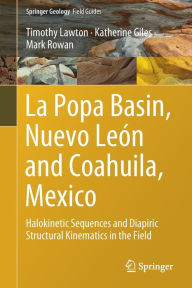 Title: La Popa Basin, Nuevo Leï¿½n and Coahuila, Mexico: Halokinetic Sequences and Diapiric Structural Kinematics in the Field, Author: Timothy Lawton