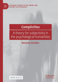 Title: Complicities: A theory for subjectivity in the psychological humanities, Author: Natasha Distiller